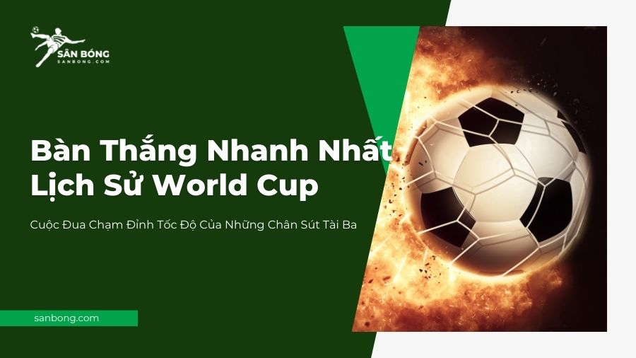 bàn thắng nhanh nhất lịch sử World Cup