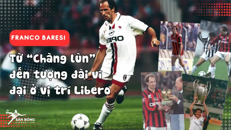 Franco Baresi: Đỉnh cao vinh quang tại vị trí Libero