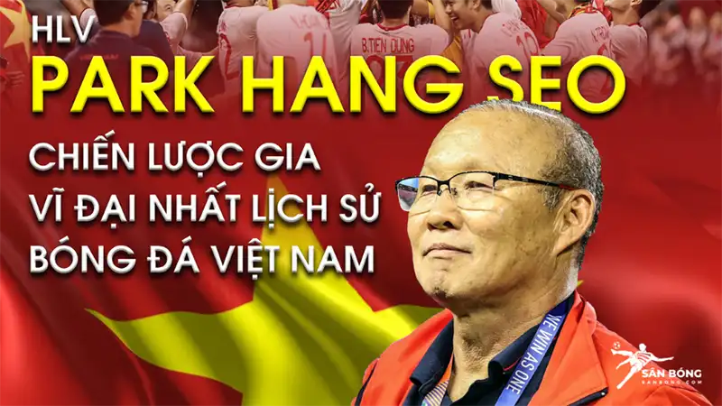 Park Hang-seo đã biến những hoài nghi thành niềm tin, tạo nên một "chương cổ tích" thực sự cho lịch sử bóng đá Việt Nam